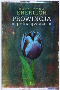 Enerlich Katarzyna — Prowincja Pełna Gwiazd