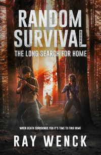 Wenck, Ray — The Long Search For Home: When death surrounds you it's time to find home (Random Survival Book 2)