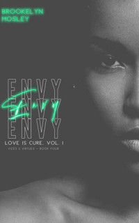 Brookelyn Mosley — ENVY (The Love Is Cure, Vol 1. Vices & Virtues #4)