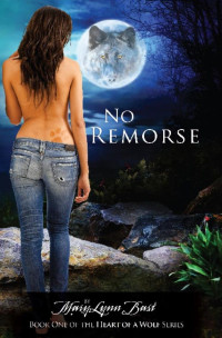 MaryLynn Bast — No Remorse (Heart of a Wolf Book 1)