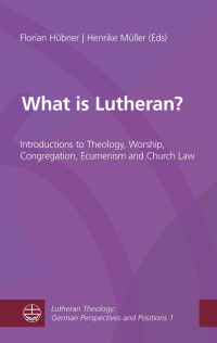 Florian Hübner, Henrike Müller — What is Lutheran?