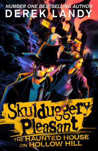 Derek Landy — Skulduggery Pleasant: The Haunted House on Hollow Hill