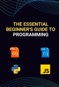 R, Raphael — The Essential Beginner's Guide to Programming: Find out which are the most popular languages for you to learn