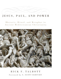 Rick F. Talbott; & S. Scott Bartchy — Jesus, Paul, and Power