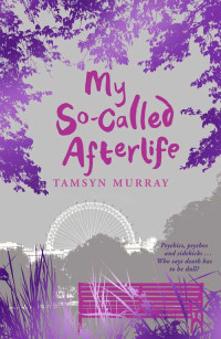 Tamsyn Murray — Tamsyn Murray-Afterlife 01 My So-Called Afterlife