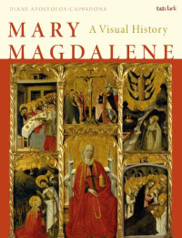 Diane Apostolos-Cappadona — Mary Magdalene: A Visual History