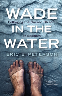 Eric E. Peterson; — Wade in the Water