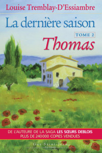Tremblay-D’Essiambre, Louise — Dernière saison, tome 2 : Thomas, La