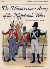 Peter Hofschroer — The Hanoverian Army of the Napoleonic Wars