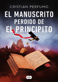 PERFUMO, CRISTIAN — El manuscrito perdido de El principito (Spanish Edition)