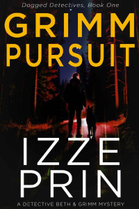 Izze Prin — Grimm Pursuit: A Detective Beth & Grimm Mystery