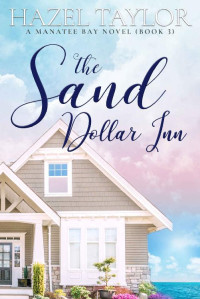 Hazel Taylor [Taylor, Hazel] — The Sand Dollar Inn (Manatee Bay #3)