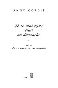 Anny Cordié — Le 15 mai 1927 était un dimanche