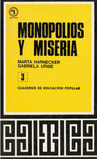 Marta Harnecker, Gabriela Uribe — Monopolios y miseria