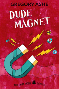 Gregory Ashe — Dude Magnet (The Last Picks Book 2) MM