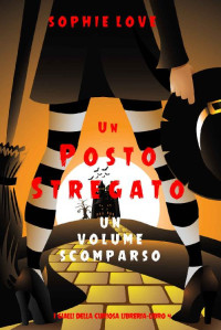 Sophie Love — Un posto stregato: Un volume scomparso (I gialli della curiosa libreria—Libro 4) (Italian Edition)