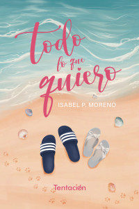 Isabel P. Moreno — Todo lo que quiero