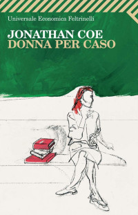 Jonathan Coe [Coe, Jonathan] — Donna per caso