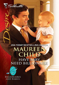 Maureen Child — Have Baby, Need Billionaire