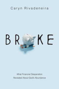 Caryn Rivadeneira — Broke: What Financial Desperation Revealed about God's Abundance