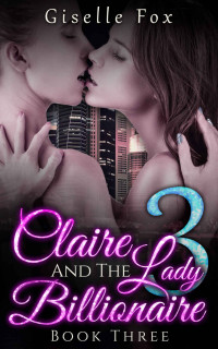 Giselle Fox — Claire and the Lady Billionaire 3