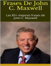 Godiva — Frases De John C. Maxwell: Las 85+ mejores frases de John C. Maxwell (Spanish Edition)