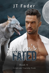 JT Fader — Harlan's Fated: An Urban Fantasy M/M Wolf Shifter MPreg Romance (Creekside Township Rivals Book 5)