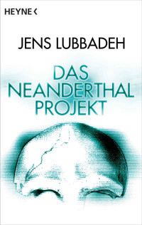 Lubbadeh, Jens — Das Neanderthal-Projekt (German Edition)
