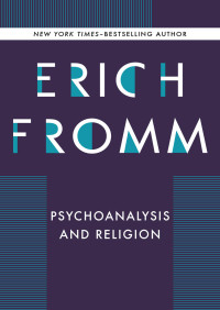 Erich Fromm — Psychoanalysis and Religion