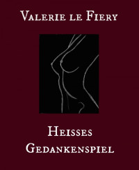 Valerie le Fiery le Fiery — Heißes Gedankenspiel