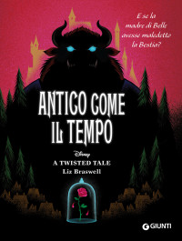 Braswell, Liz — Antico come il tempo (A Twisted Tale Vol. 9) (Italian Edition)