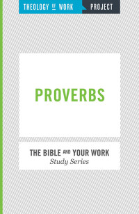 Theology of Work Project; — Proverbs