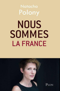 Natacha Polony — Nous sommes la France