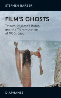 Stephen Barber — Film's Ghosts