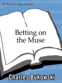 Charles Bukowski — Betting on the Muse