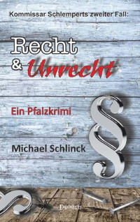 Michael Schlinck [Schlinck, Michael] — Kommissar Schlemperts zweiter Fall: Recht & Unrecht