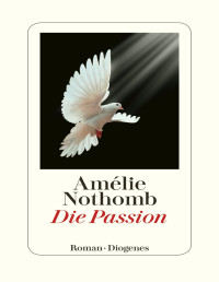 Amélie Nothomb — Die Passion