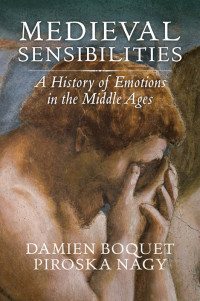 Boquet, Damien; Nagy, Piroska; Shaw, Robert & Piroska Nagy — Medieval Sensibilities