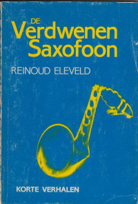 Reinoud Eleveld — De Verdwenen saxofoon