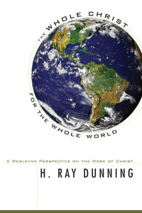 H. Ray Dunning; — The Whole Christ for the Whole World