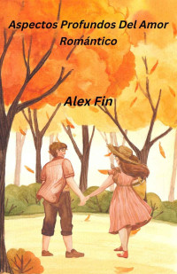 Alex Fin — Aspectos Profundos Del Amor Romántico (Spanish Edition)