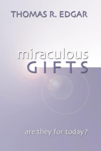 Thomas R. Edgar; — Miraculous Gifts