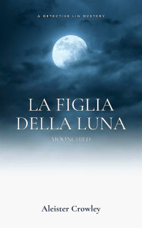 Crowley, Aleister — Figlia della luna (Italian Edition)