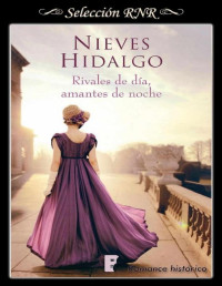 Nieves Hidalgo — Rivales de día, amantes de noche (Un romance en Londres 1) (Spanish Edition)