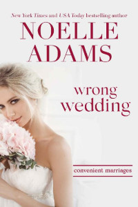 Noelle Adams — Wrong Wedding (Convenient Marriages Book 4)
