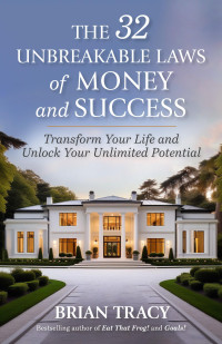 Brian Tracy — The 32 Unbreakable Laws of Money and Success