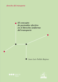 Pulido Begines, Juan Luis; — El concepto de porteador efectivo en el Derecho uniforme del transporte.