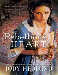 Jody Hedlund — Rebellious Heart