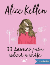 Alice Kellen — 33 Razones Para Volver a Verte