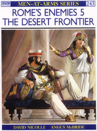 David Nicolle — Rome's Enemies (5): The Desert Frontier